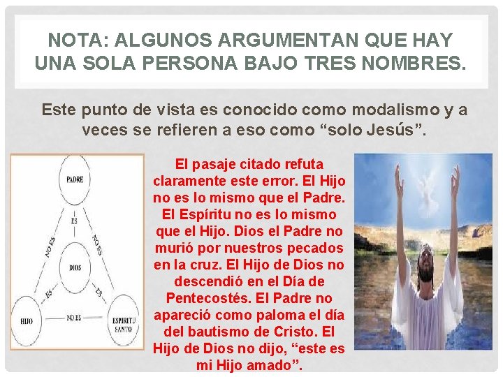 NOTA: ALGUNOS ARGUMENTAN QUE HAY UNA SOLA PERSONA BAJO TRES NOMBRES. Este punto de