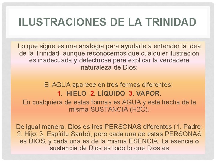 ILUSTRACIONES DE LA TRINIDAD Lo que sigue es una analogía para ayudarle a entender