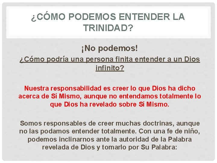 ¿CÓMO PODEMOS ENTENDER LA TRINIDAD? ¡No podemos! ¿Cómo podría una persona finita entender a