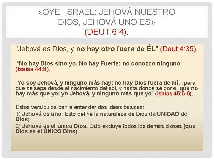  «OYE, ISRAEL: JEHOVÁ NUESTRO DIOS, JEHOVÁ UNO ES» (DEUT. 6: 4). “Jehová es