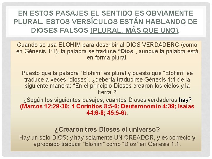 EN ESTOS PASAJES EL SENTIDO ES OBVIAMENTE PLURAL. ESTOS VERSÍCULOS ESTÁN HABLANDO DE DIOSES