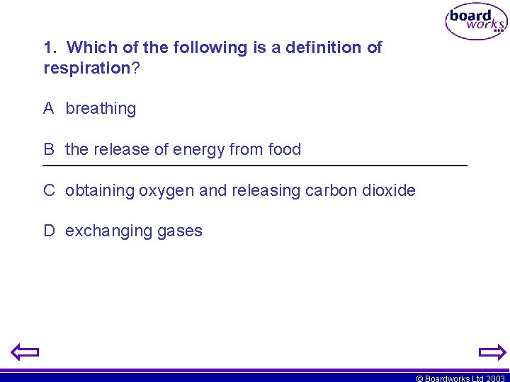 1. Which of the following is a definition of respiration? A breathing B the