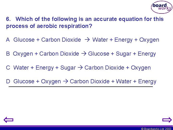6. Which of the following is an accurate equation for this process of aerobic