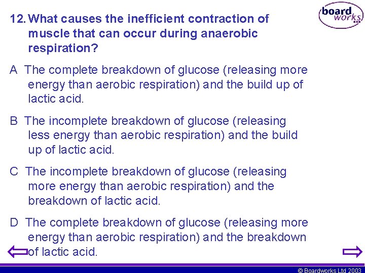 12. What causes the inefficient contraction of muscle that can occur during anaerobic respiration?