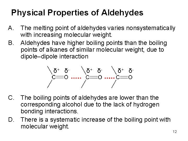 Physical Properties of Aldehydes A. B. The melting point of aldehydes varies nonsystematically with