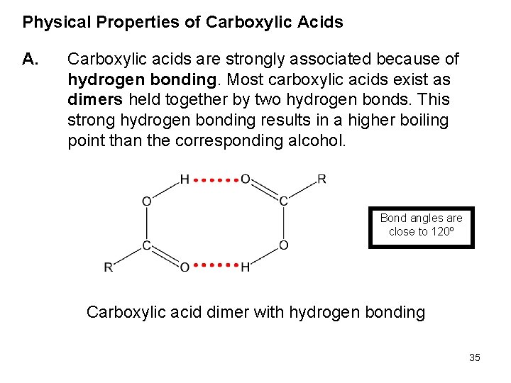 Physical Properties of Carboxylic Acids A. Carboxylic acids are strongly associated because of hydrogen