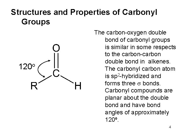 Structures and Properties of Carbonyl Groups 120 o The carbon-oxygen double bond of carbonyl