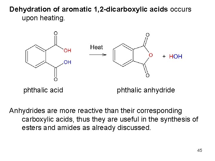 Dehydration of aromatic 1, 2 -dicarboxylic acids occurs upon heating. phthalic acid phthalic anhydride