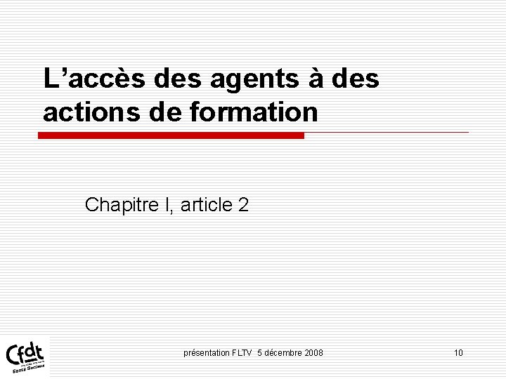 L’accès des agents à des actions de formation Chapitre I, article 2 présentation FLTV L’accès des agents à des actions de formation Chapitre I, article 2 présentation FLTV