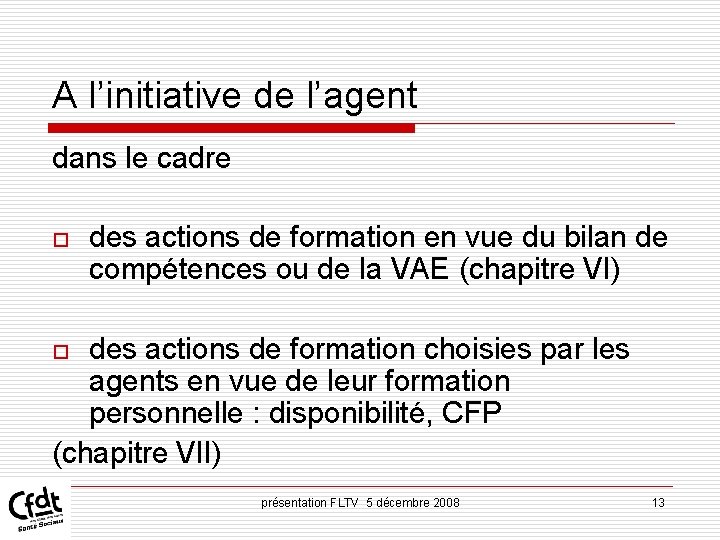 A l’initiative de l’agent dans le cadre o des actions de formation en vue A l’initiative de l’agent dans le cadre o des actions de formation en vue