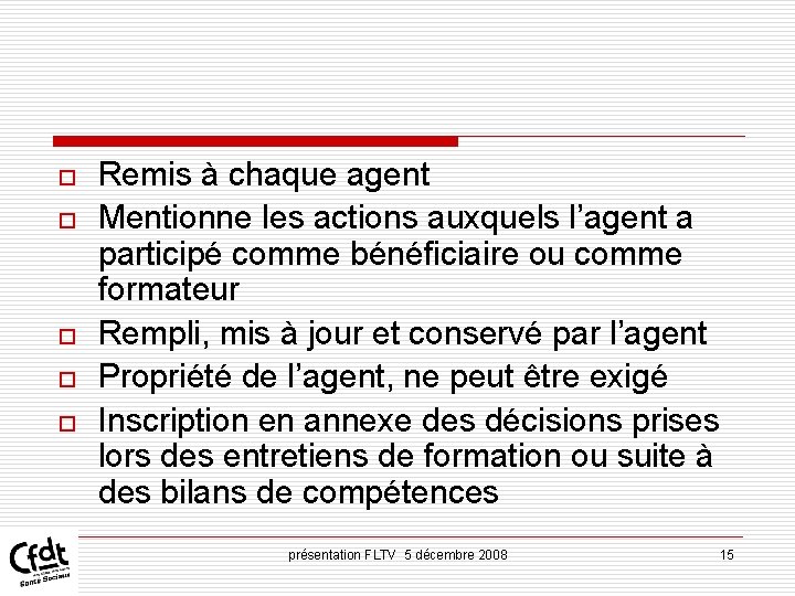 o o o Remis à chaque agent Mentionne les actions auxquels l’agent a participé o o o Remis à chaque agent Mentionne les actions auxquels l’agent a participé