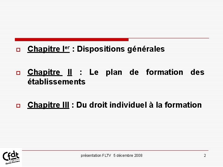 o Chapitre Ier : Dispositions générales o Chapitre II : Le plan de formation o Chapitre Ier : Dispositions générales o Chapitre II : Le plan de formation
