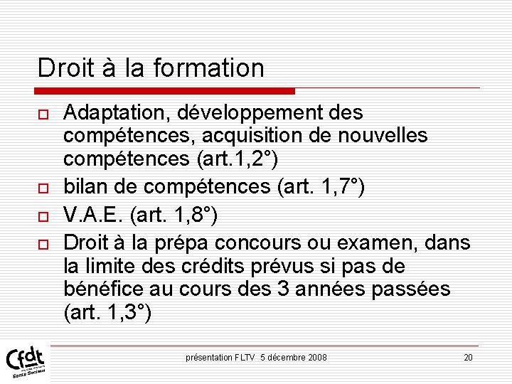 Droit à la formation o o Adaptation, développement des compétences, acquisition de nouvelles compétences Droit à la formation o o Adaptation, développement des compétences, acquisition de nouvelles compétences