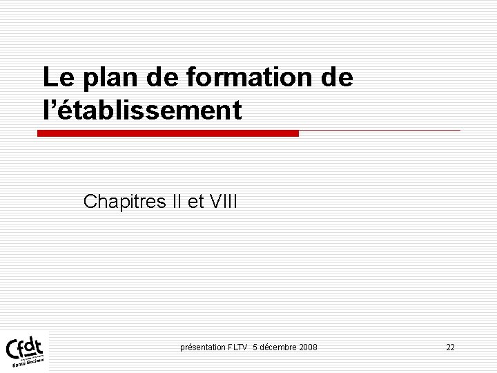 Le plan de formation de l’établissement Chapitres II et VIII présentation FLTV 5 décembre Le plan de formation de l’établissement Chapitres II et VIII présentation FLTV 5 décembre