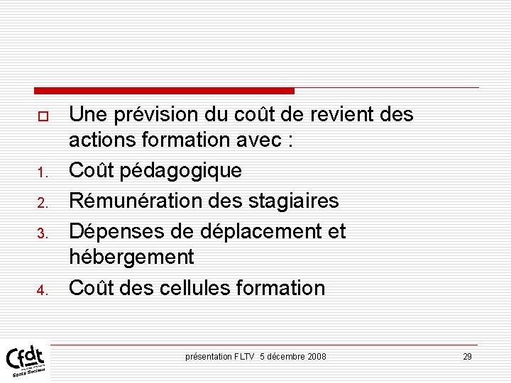 o 1. 2. 3. 4. Une prévision du coût de revient des actions formation o 1. 2. 3. 4. Une prévision du coût de revient des actions formation