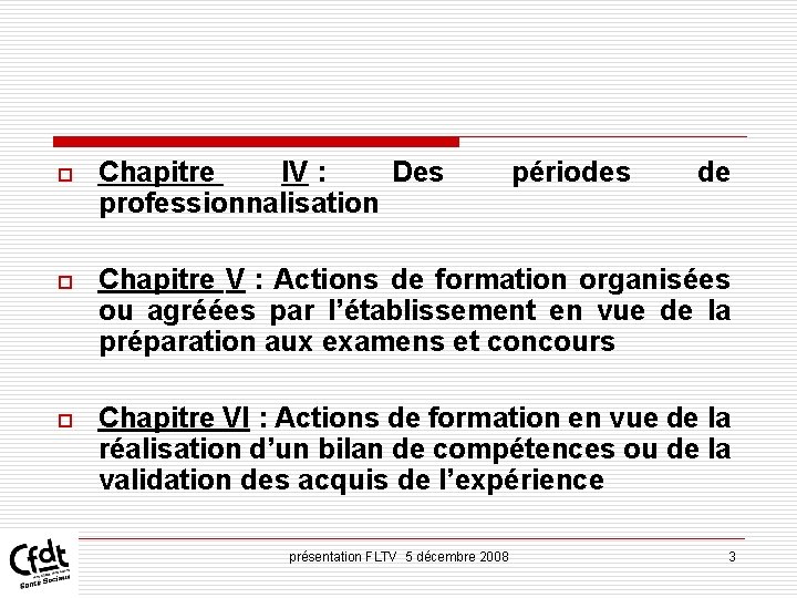 o Chapitre IV : Des professionnalisation o Chapitre V : Actions de formation organisées o Chapitre IV : Des professionnalisation o Chapitre V : Actions de formation organisées