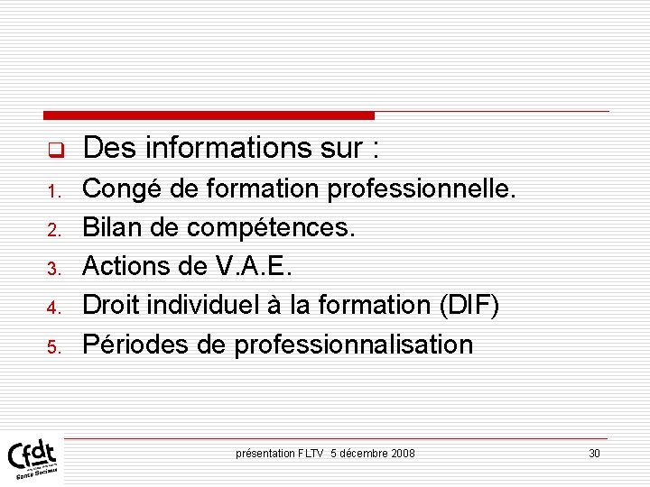 q 1. 2. 3. 4. 5. Des informations sur : Congé de formation professionnelle. q 1. 2. 3. 4. 5. Des informations sur : Congé de formation professionnelle.