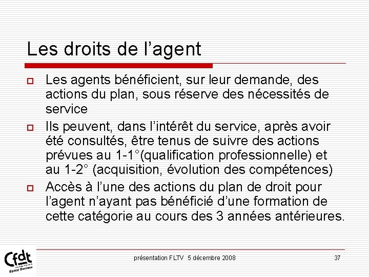 Les droits de l’agent o o o Les agents bénéficient, sur leur demande, des Les droits de l’agent o o o Les agents bénéficient, sur leur demande, des