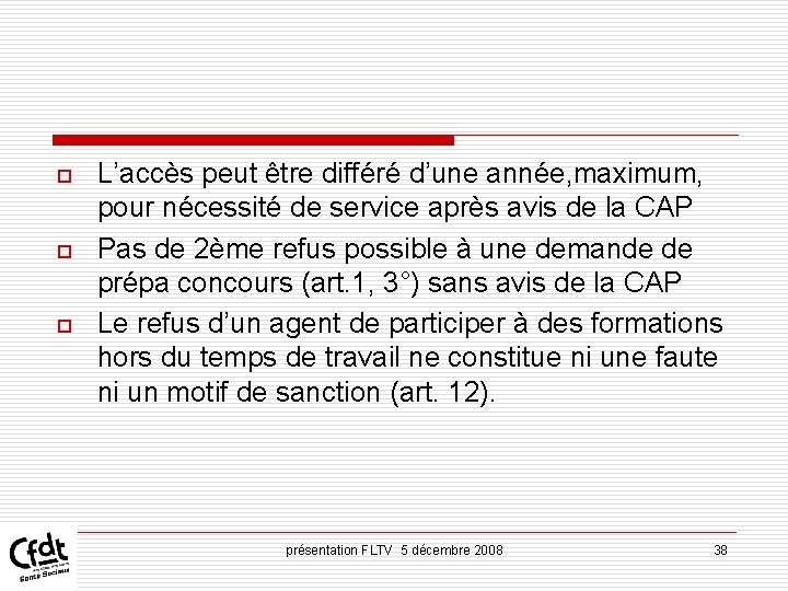 o o o L’accès peut être différé d’une année, maximum, pour nécessité de service o o o L’accès peut être différé d’une année, maximum, pour nécessité de service