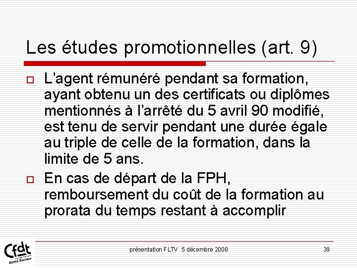 Les études promotionnelles (art. 9) o o L’agent rémunéré pendant sa formation, ayant obtenu Les études promotionnelles (art. 9) o o L’agent rémunéré pendant sa formation, ayant obtenu