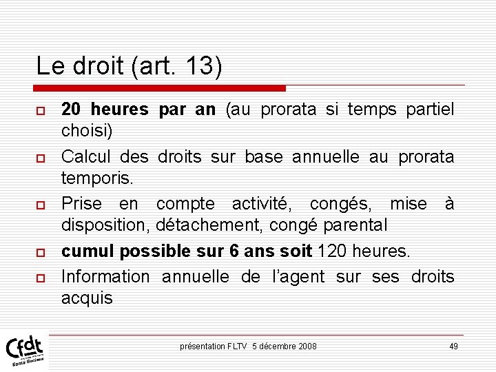 Le droit (art. 13) o o o 20 heures par an (au prorata si Le droit (art. 13) o o o 20 heures par an (au prorata si