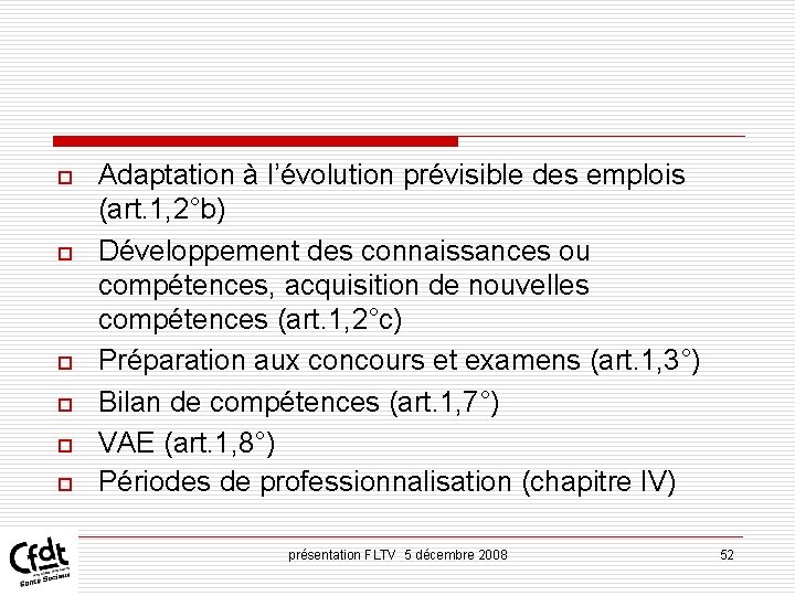 o o o Adaptation à l’évolution prévisible des emplois (art. 1, 2°b) Développement des o o o Adaptation à l’évolution prévisible des emplois (art. 1, 2°b) Développement des