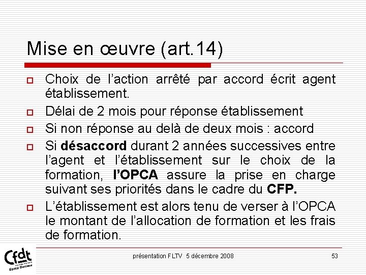 Mise en œuvre (art. 14) o o o Choix de l’action arrêté par accord Mise en œuvre (art. 14) o o o Choix de l’action arrêté par accord