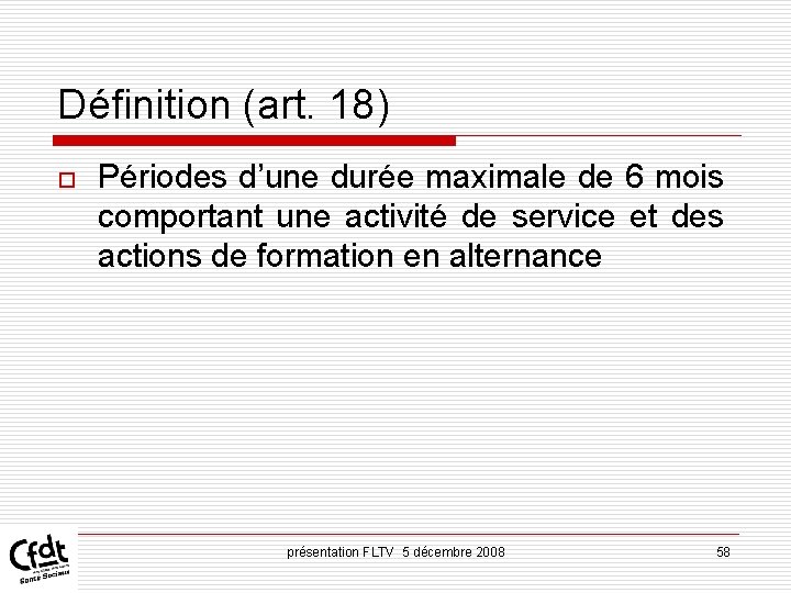 Définition (art. 18) o Périodes d’une durée maximale de 6 mois comportant une activité Définition (art. 18) o Périodes d’une durée maximale de 6 mois comportant une activité