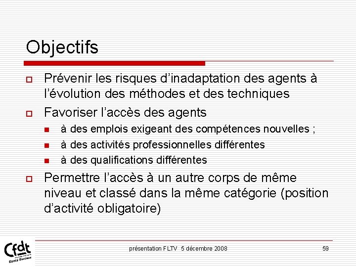 Objectifs o o Prévenir les risques d’inadaptation des agents à l’évolution des méthodes et Objectifs o o Prévenir les risques d’inadaptation des agents à l’évolution des méthodes et