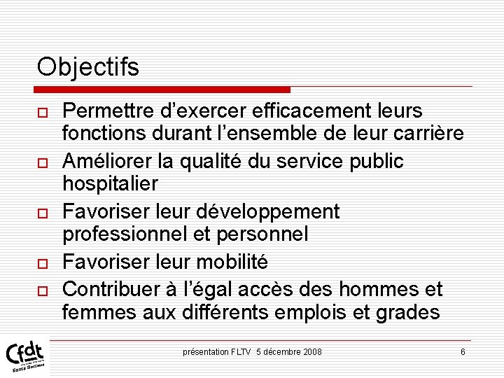 Objectifs o o o Permettre d’exercer efficacement leurs fonctions durant l’ensemble de leur carrière Objectifs o o o Permettre d’exercer efficacement leurs fonctions durant l’ensemble de leur carrière