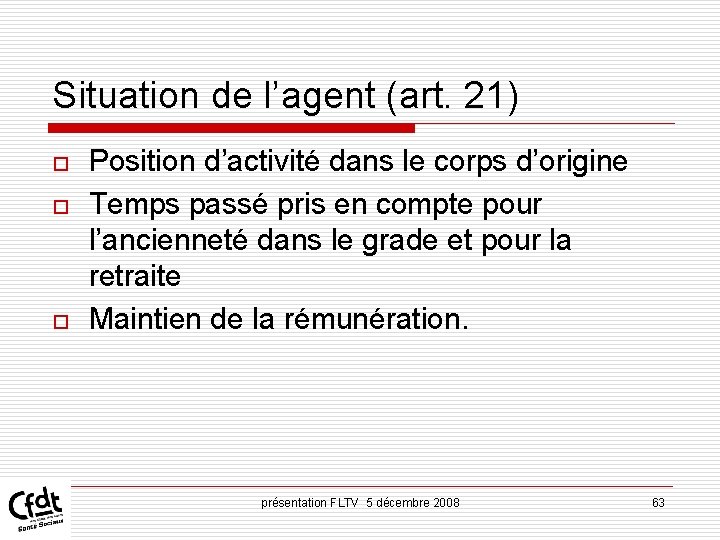 Situation de l’agent (art. 21) o o o Position d’activité dans le corps d’origine Situation de l’agent (art. 21) o o o Position d’activité dans le corps d’origine