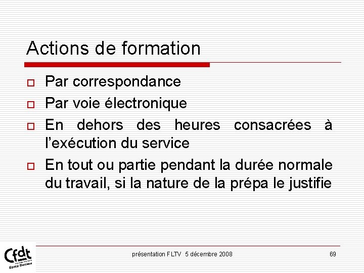 Actions de formation o o Par correspondance Par voie électronique En dehors des heures Actions de formation o o Par correspondance Par voie électronique En dehors des heures