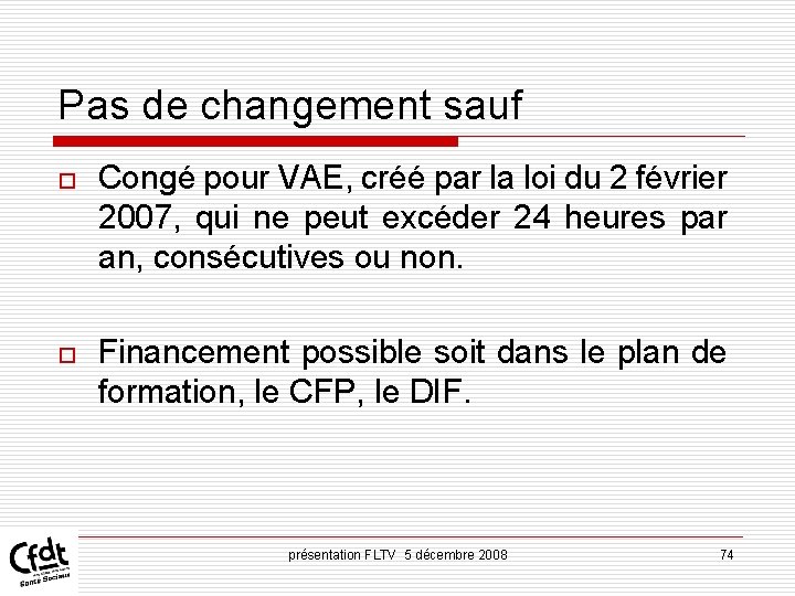 Pas de changement sauf o Congé pour VAE, créé par la loi du 2 Pas de changement sauf o Congé pour VAE, créé par la loi du 2