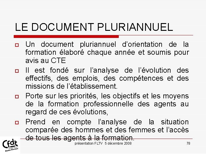 LE DOCUMENT PLURIANNUEL o o Un document pluriannuel d’orientation de la formation élaboré chaque LE DOCUMENT PLURIANNUEL o o Un document pluriannuel d’orientation de la formation élaboré chaque
