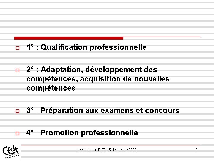 o 1° : Qualification professionnelle o 2° : Adaptation, développement des compétences, acquisition de o 1° : Qualification professionnelle o 2° : Adaptation, développement des compétences, acquisition de