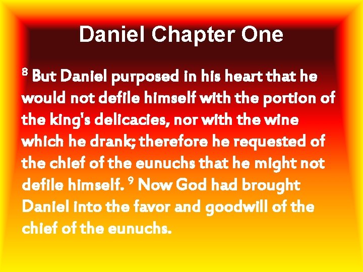 Daniel Chapter One 8 But Daniel purposed in his heart that he would not