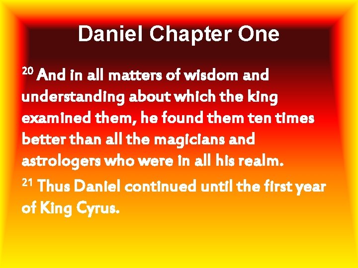 Daniel Chapter One 20 And in all matters of wisdom and understanding about which