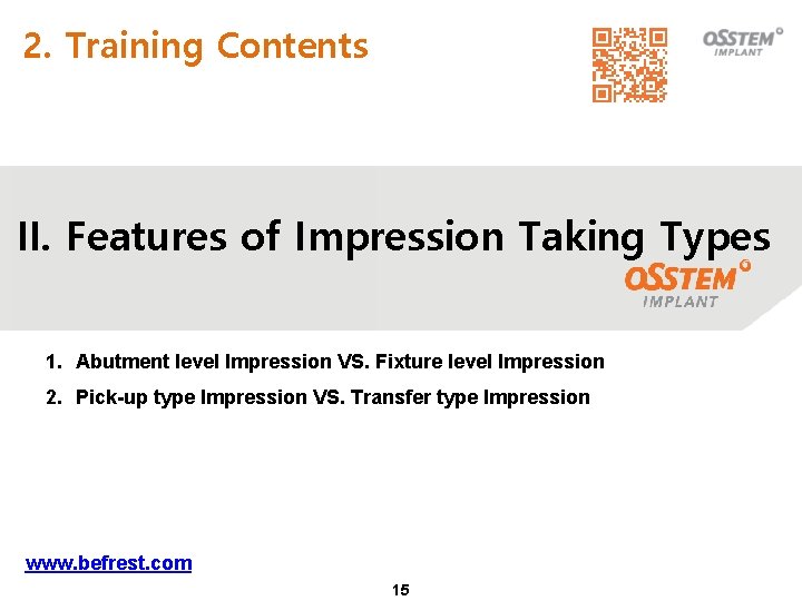 2. Training Contents II. Features of Impression Taking Types 1. Abutment level Impression VS.