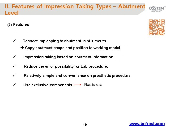 II. Features of Impression Taking Types – Abutment Level (3) Features ü Connect Imp