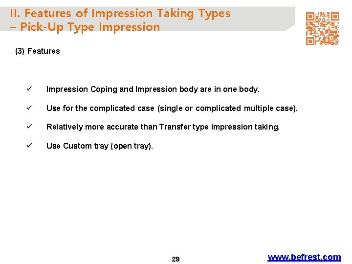 II. Features of Impression Taking Types – Pick-Up Type Impression (3) Features ü Impression