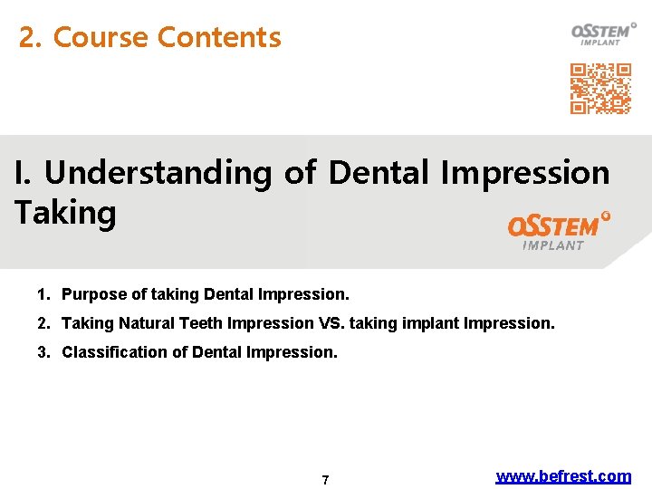 2. Course Contents I. Understanding of Dental Impression Taking 1. Purpose of taking Dental