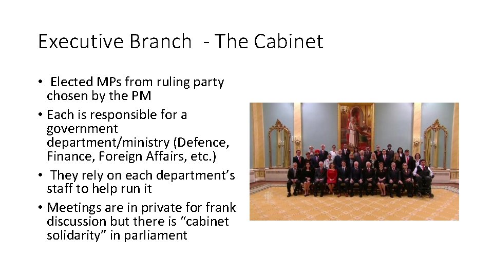 Executive Branch - The Cabinet • Elected MPs from ruling party chosen by the