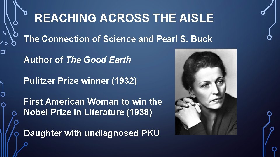 REACHING ACROSS THE AISLE The Connection of Science and Pearl S. Buck Author of