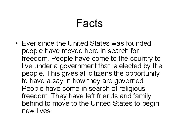Facts • Ever since the United States was founded , people have moved here