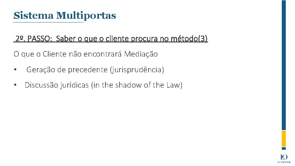 Sistema Multiportas 2º. PASSO: Saber o que o cliente procura no método(3) O que