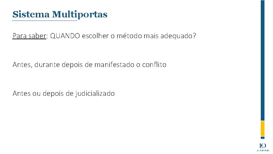 Sistema Multiportas Para saber: QUANDO escolher o método mais adequado? Antes, durante depois de