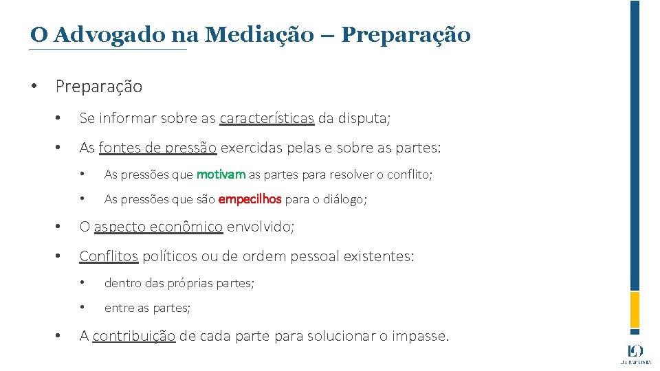 O Advogado na Mediação – Preparação • Se informar sobre as características da disputa;