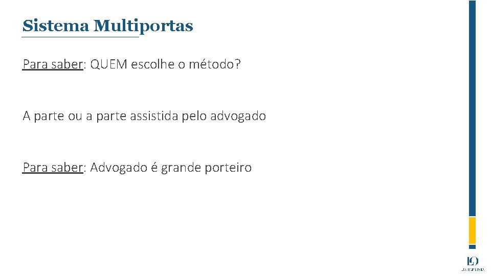 Sistema Multiportas Para saber: QUEM escolhe o método? A parte ou a parte assistida