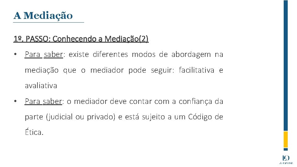 A Mediação 1º. PASSO: Conhecendo a Mediação(2) • Para saber: existe diferentes modos de