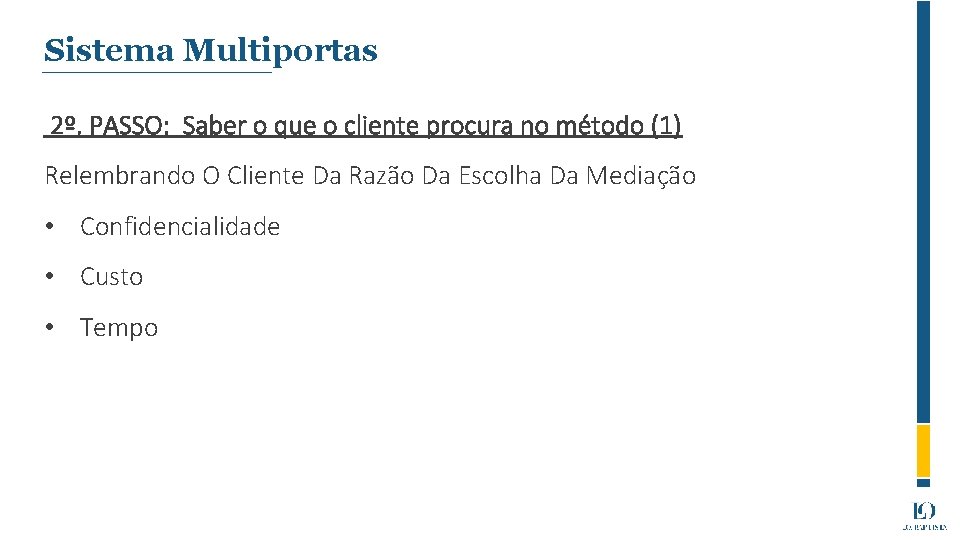 Sistema Multiportas 2º. PASSO: Saber o que o cliente procura no método (1) Relembrando